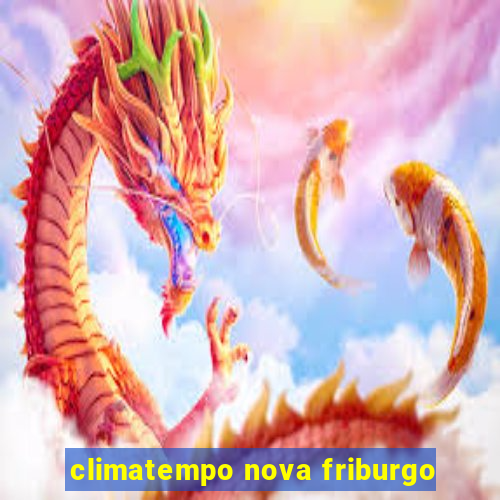 climatempo nova friburgo